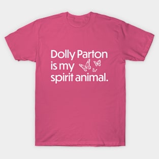 Dolly Parton is my spirit animal - White T-Shirt